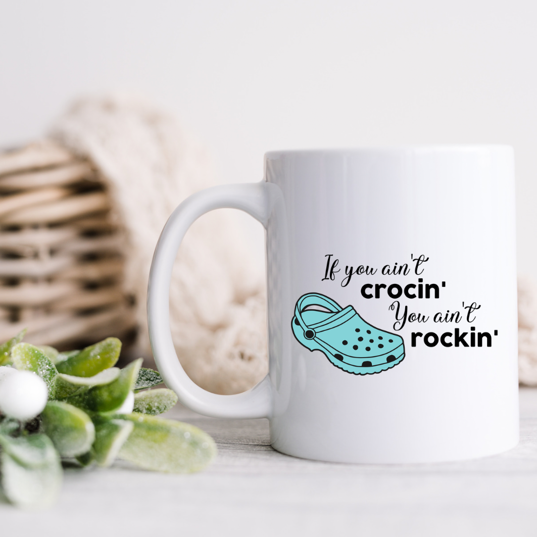 If You Ain’t Crocin You Ain’t Rockin Mug