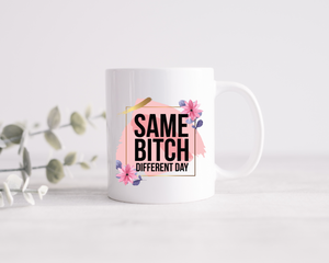 Same B**** Different Day Mug