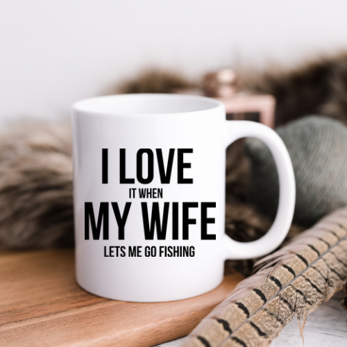 Love It When My Wife Let’s Me Go Fishing Mug