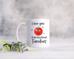 I Love You From My Head Tomatoes Mug