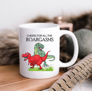 Cheers For All The Roargasms Mug