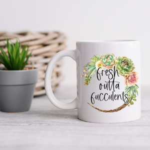 Fresh Outta Fucculents Mug