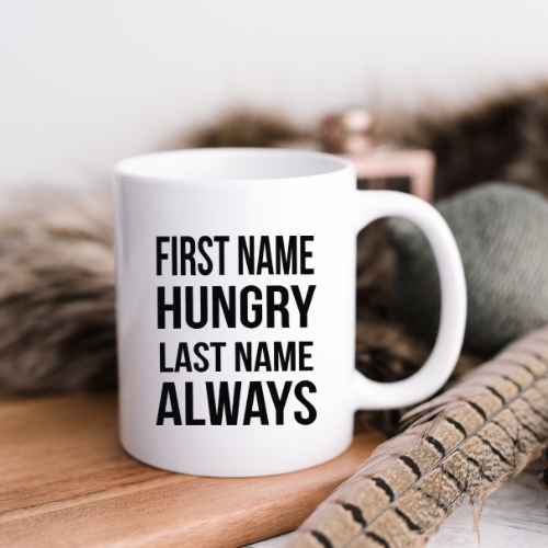 First Name Hungry Last Name Always Mug
